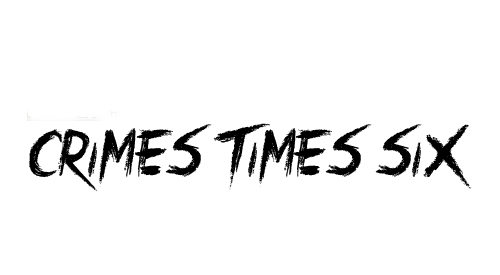 Crimes Times Six